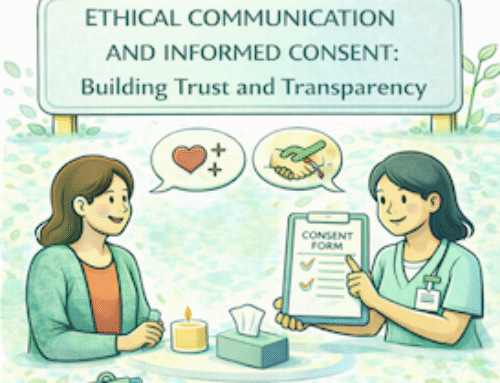 Ethical Communication and Informed Consent: Building Trust and Transparency